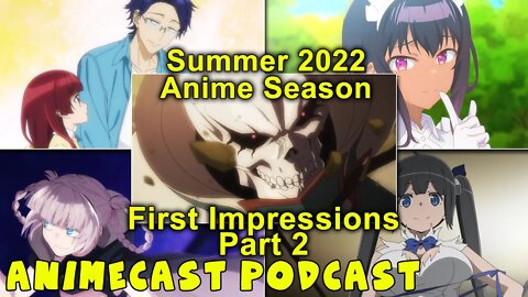 Summer 2022 Anime Season First Impressions Podcast Part 2! Otaku Spirit Animecast!