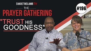 Trust His Goodness | The Prayer Gathering | Share The Lamb TV