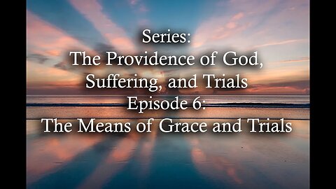 The Means of Grace and Trials