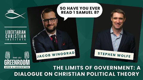 What Are the Limits of Government: A Dialogue on Christian Political Theory with Stephen Wolfe