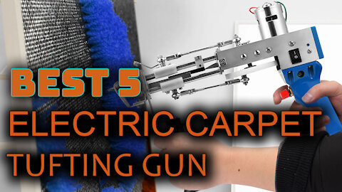 Best Electric Carpet Tufting Gun