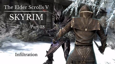 The Elder Scrolls V Skyrim Part 38 - Infiltration
