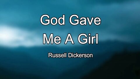 Russell Dickerson - God Gave Me A Gir (Lyrics) 🎵