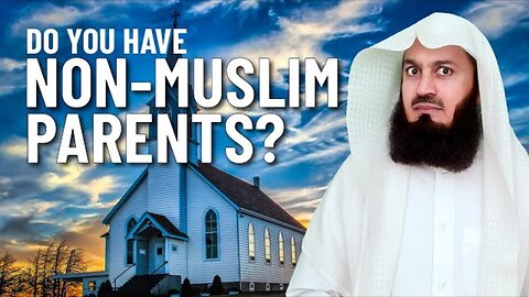 Non-Muslim Parents? What to do... Mufti Menk