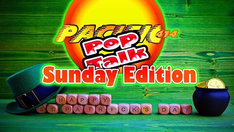 Pacific414 Pop Talk Sunday Edition I Happy St. Patrick's Day I Pop Culture News Discussion