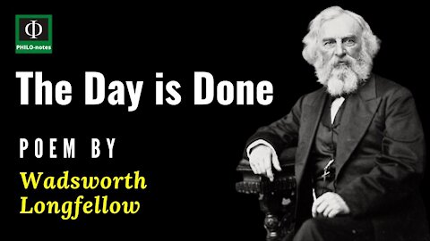 The Day is Done - Philosophical Poem by Henry Wadsworth Longfellow