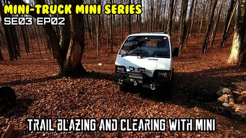 Mini-Truck (SE03 EP02) Exploring off-roading with Mini.Some trail grooming.