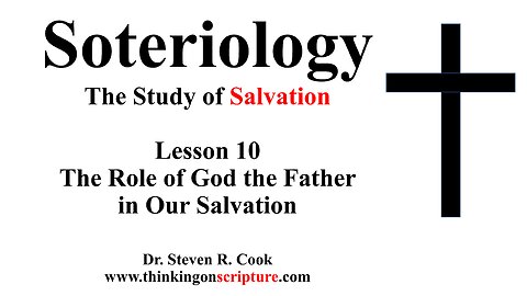 Soteriology Lesson 10 - The Role of God the Father in Our Salvation