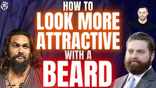 How to Be More Attractive with Facial Hair