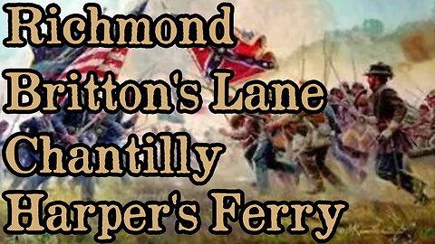 Battles Of The American Civil War | Ep. 41 | Richmond | Britton's Lane | Chantilly | Harper's Ferry