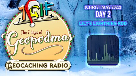 The 7 Days of Geopodmas (Day 2) Lily's Lightning Rod