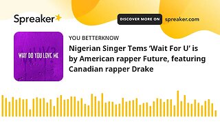 Nigerian Singer Tems ‘Wait For U’ is by American rapper Future, featuring Canadian rapper Drake