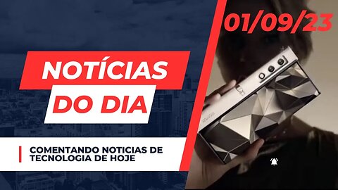 Notícias do dia #noticias de tecnologia comentando 01/09/23 - Celular que vira bolsa? Mei e NFSE?