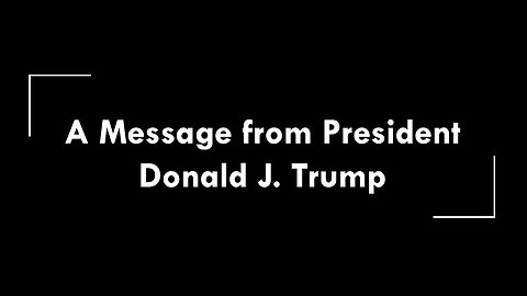 A Message from President Trump!