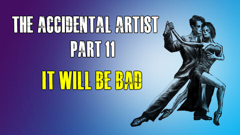 Accidental Artist vlog (Part 11): IT WILL BE BAD