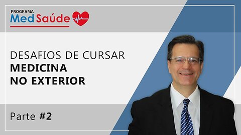 DESAFIOS DE CURSAR MEDICINA NO EXTERIOR | Dr. Aluísio Proença dos Santos | Programa MedSaúde - #2