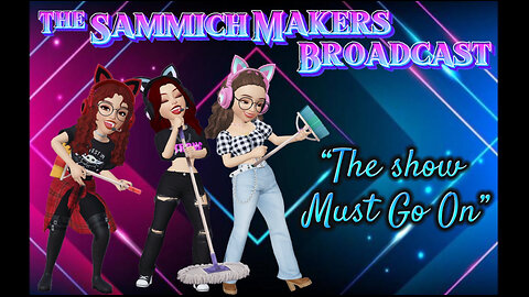 Sammich Makers Broadcast: "The Show Must Go On" S1E7