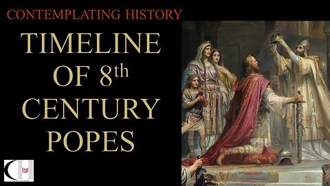 TIMELINE OF 8TH CENTURY POPES (WITH NARRATION)