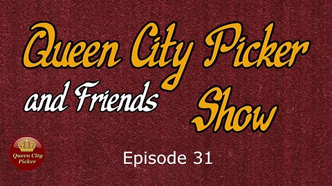 Queen City Picker and Friends Show ep.31