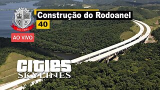 Cities: Skylines - Construção do Rodo anel - São Ubira 40 - Ao Vivo.