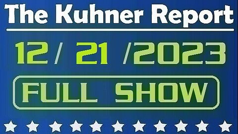 The Kuhner Report 12/21/2023 [FULL SHOW] Who is the bigger threat to our democracy: Trump or Biden?