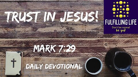 Have Great Faith! - Mark 7:29 - Fulfilling Life Daily Devotional