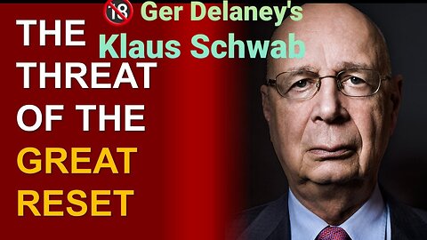 🔞 Ger Delaney's Klaus Schwabs Great Reset