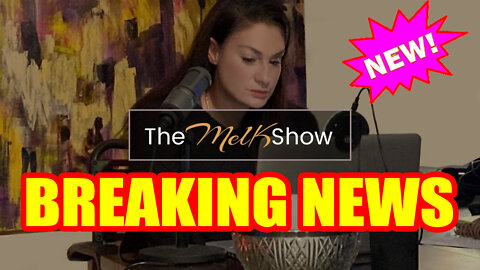 Mel K Breaking News 08/01/22