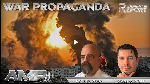 War Propaganda with Paul Furber | SEAN MORGAN REPORT Ep. 15