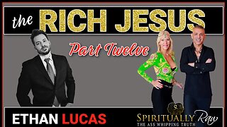 RICH JESUS Series | Part 12 w. Ethan Lucas