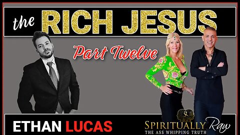 RICH JESUS Series | Part 12 w. Ethan Lucas