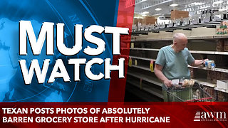 Texan Posts Photos of Absolutely Barren Grocery Store After Hurricane