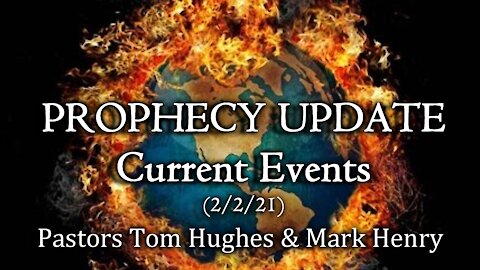 Prophecy Update - Current Events - 2/2/21