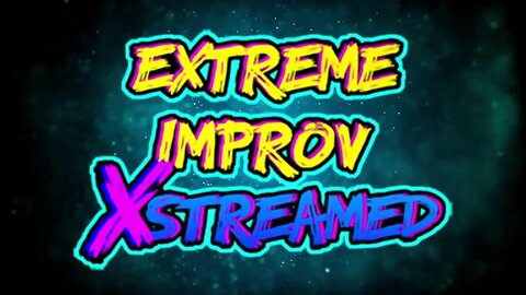 Extreme Improv XStreamed World Championship Grand Finale 2023 October 26th 2023 #465