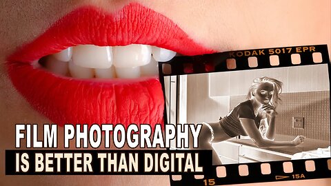 Why Film Photography Is Better Than Digital Photography