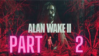 Alan Wake 2 (Part 2)