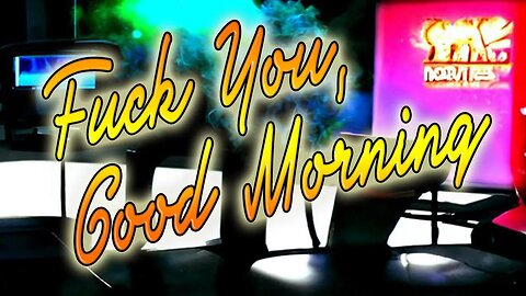 F*ck U, Good Morning || Ep. 66 ||