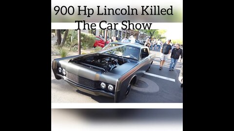 900 Hp Lincoln Killed The Car Show