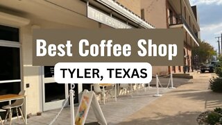 Best Coffee Shop in Tyler Texas