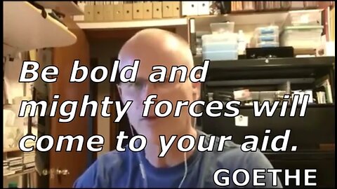 BE BOLD AND MIGHTY FORCES WILL COME TO YOUR AID