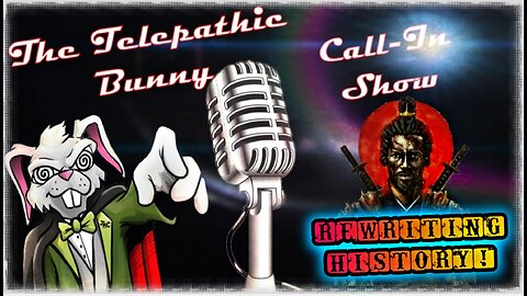 The Monday Call-In Show! Episode 14: Rewriting History!