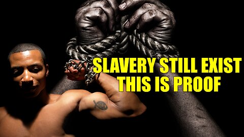 SLAVERY STILL EXIST IT'S A BIG BUSINESS TODAY THIS IS PROOF