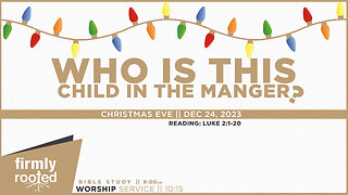 Who Is This Child In The Manger? || December 24, 2023