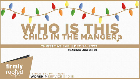 Who Is This Child In The Manger? || December 24, 2023