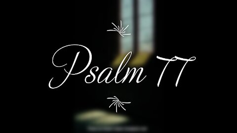 Psalm 77 | KJV | Click Links In Video Details To Proceed to The Next Chapter/Book