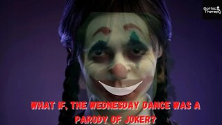 What if, the Wednesday Dance was a parody of Joker?