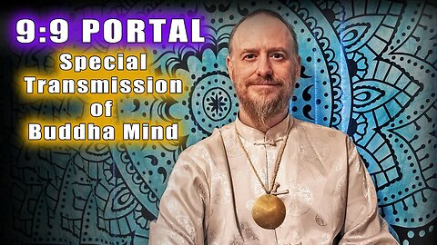 99 Galactic Portal Dharma Talk (Special Transmission) Buddha Mind and The Nembutsu of the Pure Land