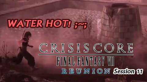 Crisis Core: Final Fantasy VII | Reunion [Playthrough] - Session 11 [Old Mic]