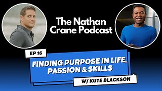 Kute Blackson - Finding Purpose In Life, Passion & Skills | Nathan Crane Podcast Ep 16