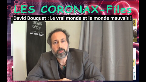 David Bouquet : Le vrai monde et le monde mauvais ! Les CoronaX-Files